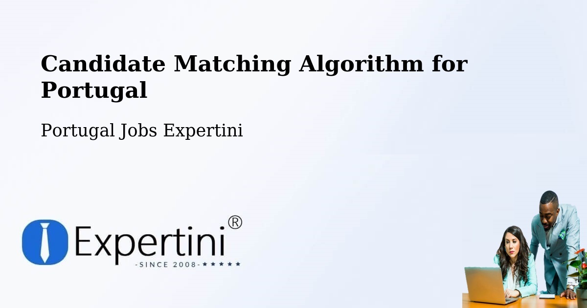 Candidate Matching Algorithm Overview – Arcos De Valdevez - Portugal Jobs Expertini