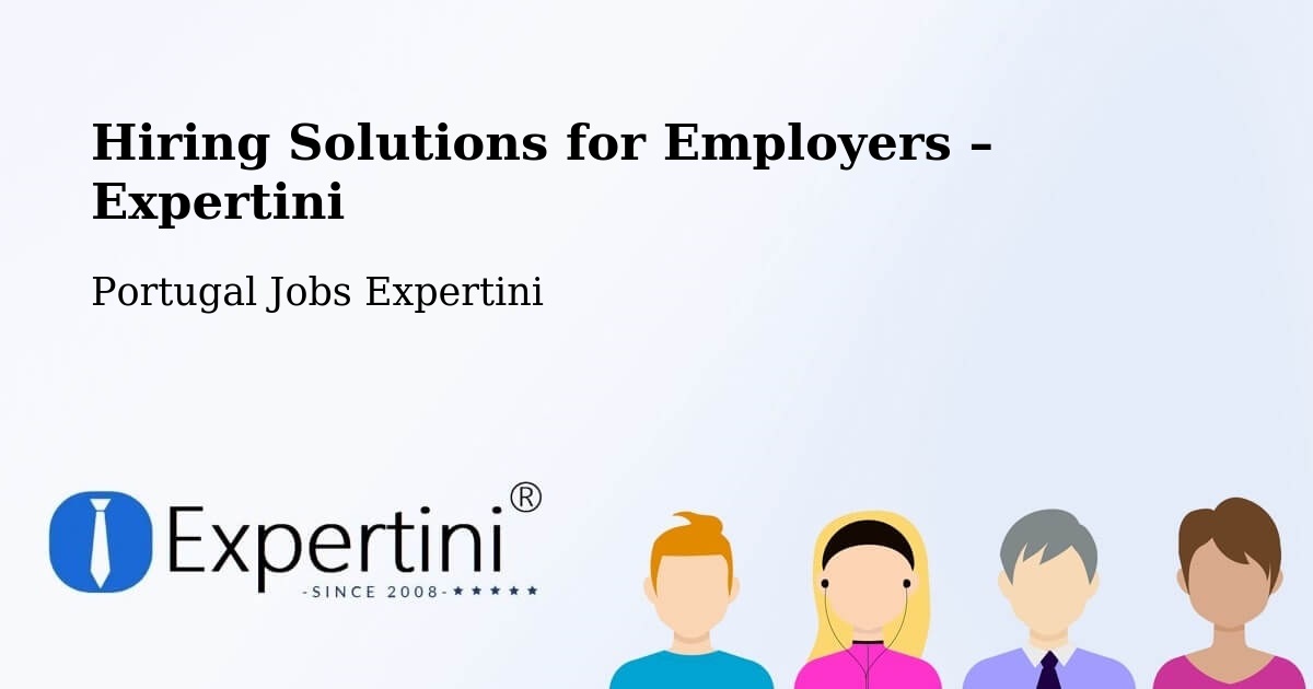 Hiring Solutions for Employers in Arcos De Valdevez - Arcos De Valdevez, Portugal Jobs Expertini